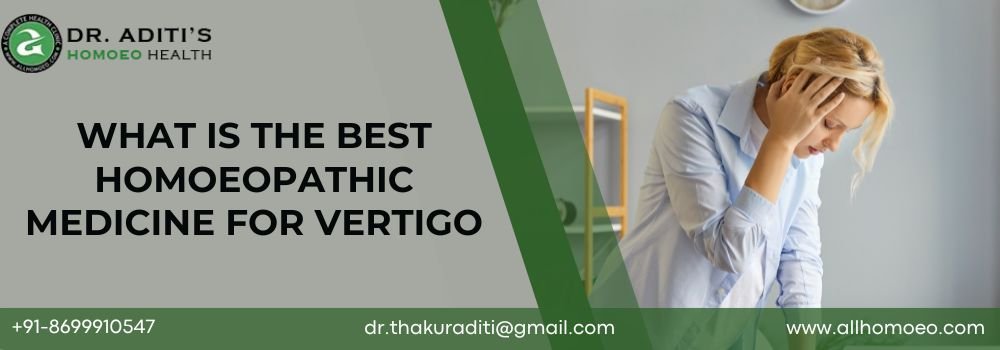 What is the Best Homoeopathic Medicine for Vertigo